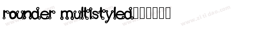 rounder multistyled字体转换